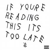 Album cover If You're Reading This It's Too Late by Drake Album art If You're Reading This It's Too Late