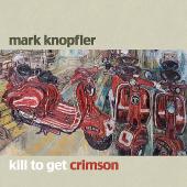 Album cover Kill to Get Crimson by Mark Knopfler Album art Kill to Get Crimson