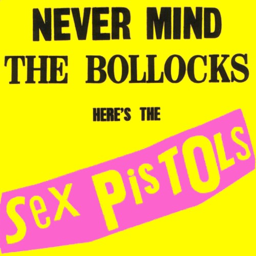 Never Mind the Bollocks, Here's the Sex Pistols