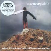Album cover When It's All Over We Still Have To Clear Up by Snow Patrol Album art When It's All Over We Still Have To Clear Up