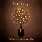 Album art How To Save A Life by The Fray