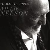 Album art To All The Girls... by Willie Nelson